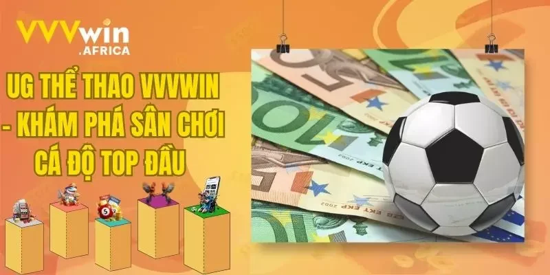 UG Thể Thao VVVWIN - Khám Phá Sân Chơi Cá Độ Top Đầu