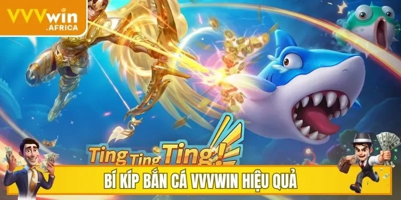 Bí kíp Bắn Cá VVVWIN hiệu quả