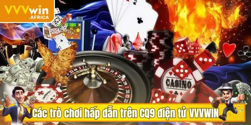 Các trò chơi hấp dẫn trên CQ9 điện tử VVVWIN