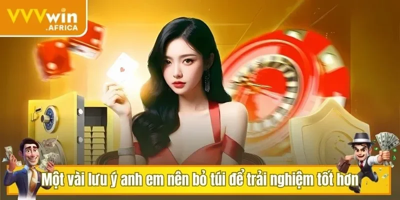 Một vài lưu ý anh em nên bỏ túi để trải nghiệm tốt hơn