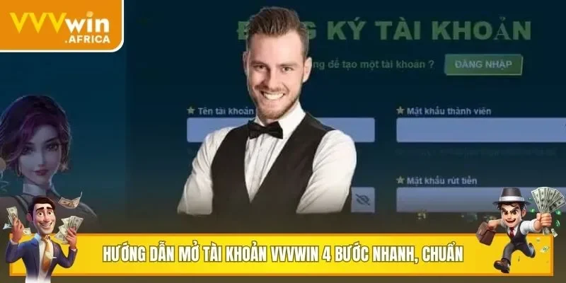 Hướng dẫn mở tài khoản VVVWIN trong 4 bước nhanh, chuẩn