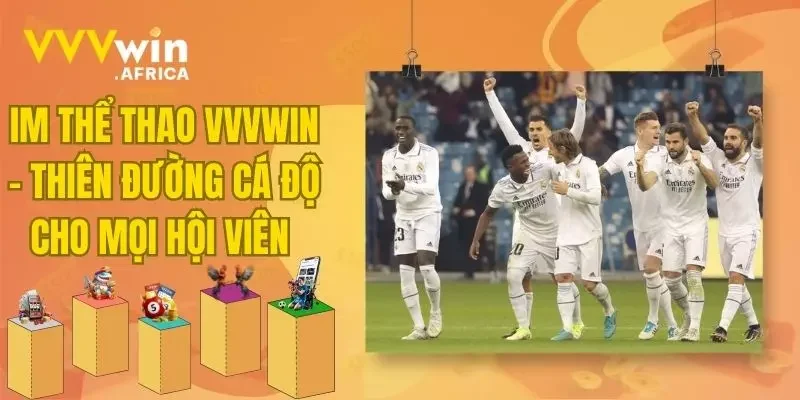 IM Thể Thao VVVWIN - Thiên Đường Cá Độ Cho Mọi Hội Viên