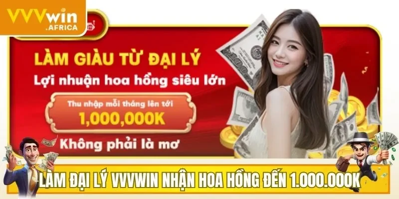 Làm đại lý VVVWIN nhận hoa hồng đến 1.000.000K