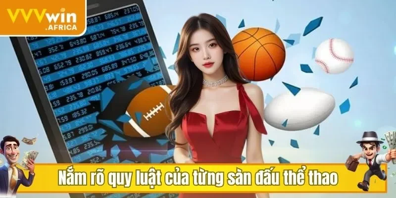 Nắm rõ quy luật của từng sàn đấu thể thao