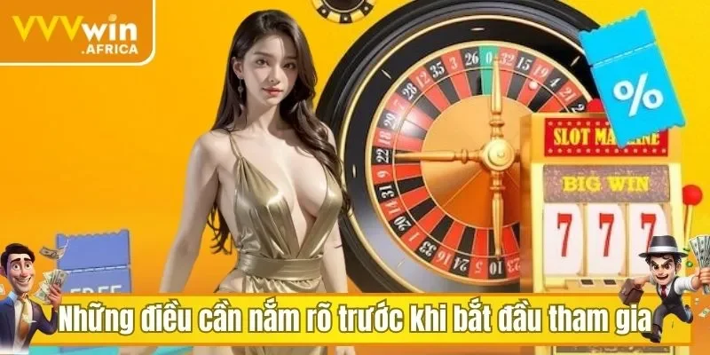 Những điều cần nắm rõ trước khi bắt đầu tham gia