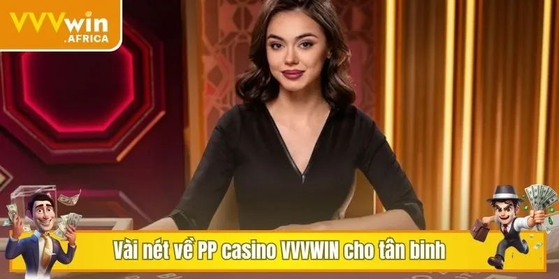 Vài nét về PP casino VVVWIN cho tân binh