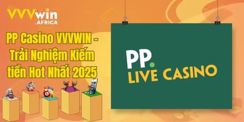 PP Casino VVVWIN - Trải Nghiệm Kiếm tiền Hot Nhất 2025