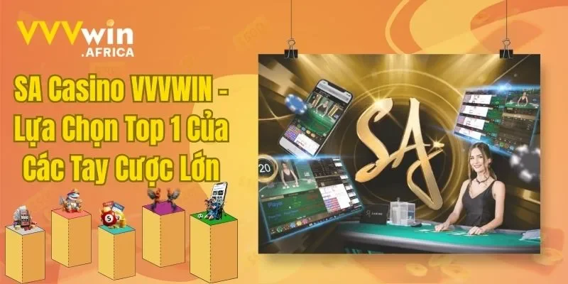SA Casino VVVWIN - Lựa Chọn Top 1 Của Các Tay Cược Lớn