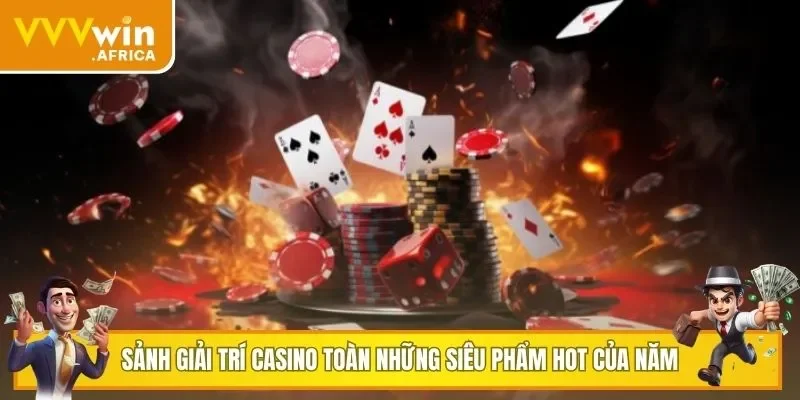 Sảnh giải trí Casino toàn những siêu phẩm HOT của năm