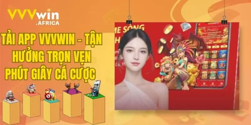 Tải App VVVWIN - Tận Hưởng Trọn Vẹn Phút Giây Cá Cược