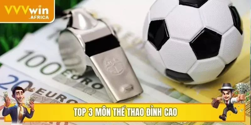 Top 3 môn thể thao đỉnh cao