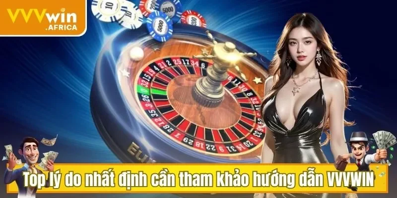 Top lý do nhất định cần tham khảo hướng dẫn VVVWIN