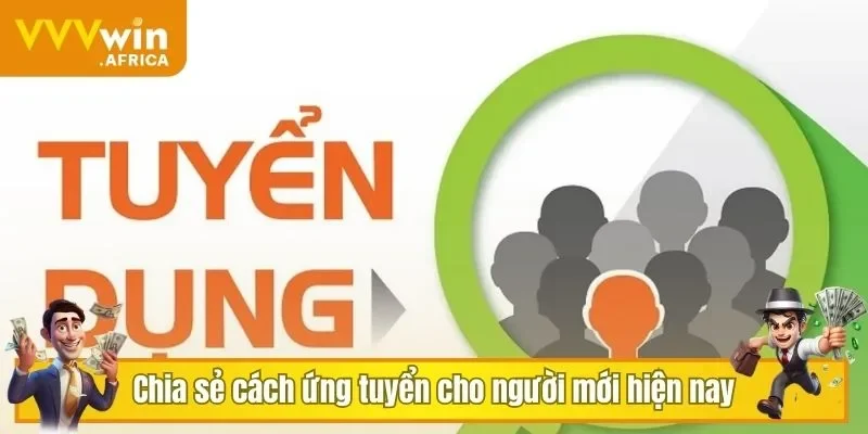 Chia sẻ cách ứng tuyển cho người mới hiện nay