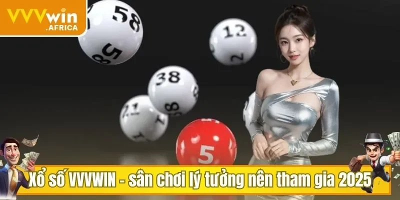 Xổ số VVVWIN - sân chơi lý tưởng nên tham gia 2025