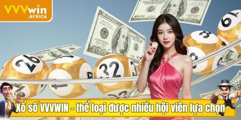 Xổ số VVVWIN - thể loại được nhiều hội viên lựa chọn